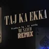 About Taj Ka Ekka (Remix) Song